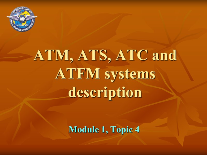 ATM, ATS, ATC and ATFM systems description  Module 1, Topic 4